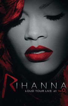 Rihanna: Loud Tour Live At The O2 Rihanna: Loud Tour Live At The O2