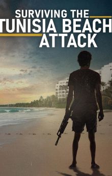 Surviving the Tunisia Beach Attack Surviving the Tunisia Beach Attack
