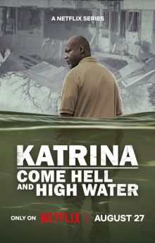 Katrina: Come Hell and High Water - Season 1 Katrina: Come Hell and High Water - Season 1
