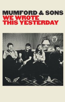 Mumford & Sons: We Wrote This Yesterday Mumford & Sons: We Wrote This Yesterday