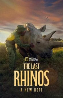 The Last Rhinos: A New Hope The Last Rhinos: A New Hope