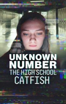 Unknown Number: The High School Catfish Unknown Number: The High School Catfish