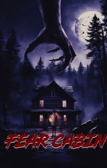 Fear Cabin: The Last Weekend of Summer Fear Cabin: The Last Weekend of Summer