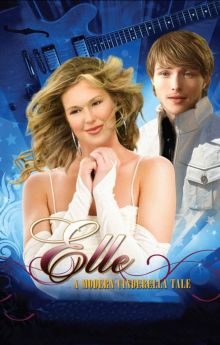 Elle: A Modern Cinderella Tale Elle: A Modern Cinderella Tale