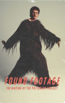 Found Footage: The Making of the Patterson Project Found Footage: The Making of the Patterson Project